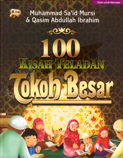 Cover 100 kisah teladan :  Tokoh Besar / Muhammad Sa'id Mursi; Qasim Abdullah Ibrahim