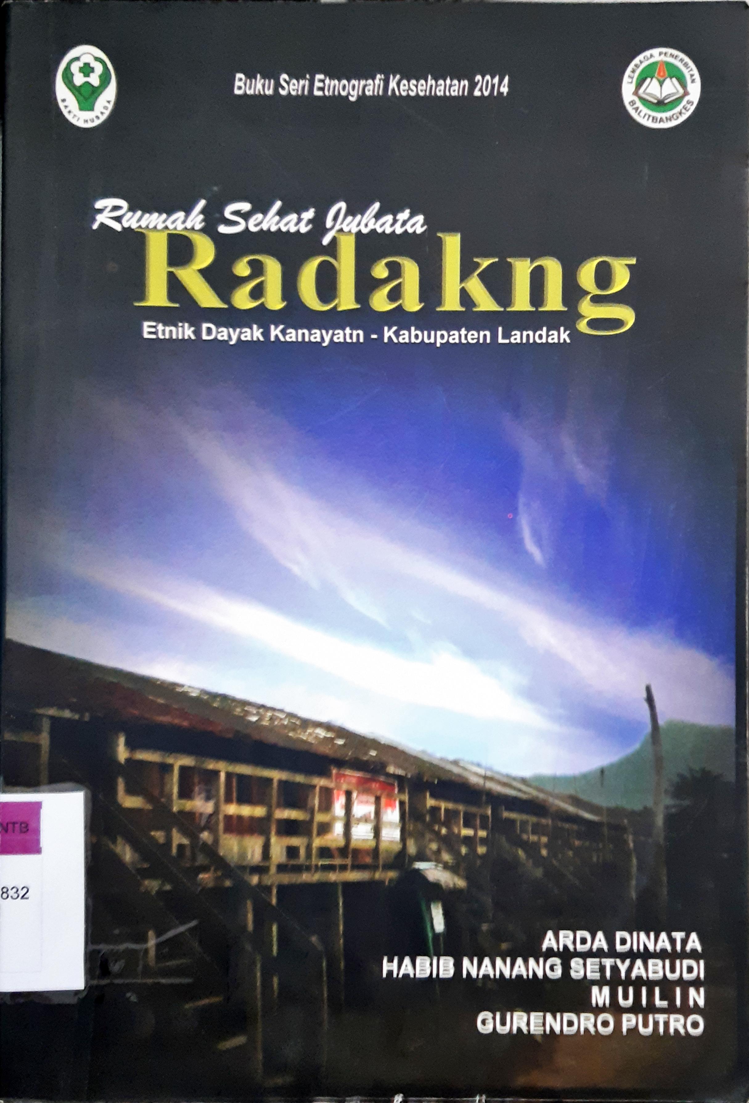 Cover Rumah sehat jubata :  Radakng etnik dayak kanayatn-kabupaten landak / Arda Dinata, Habib Nanang Setyabudi; Editor, Gurendro Putro