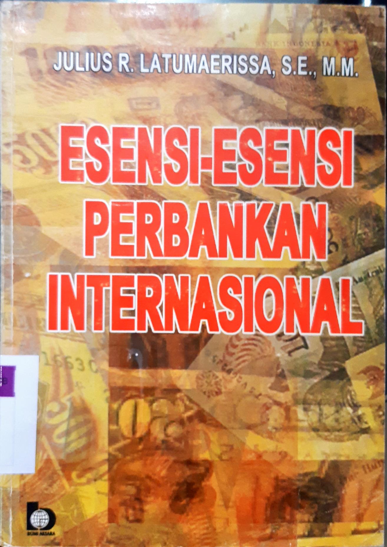 Cover Esensi-esensi perbankan internasional / Julius R. Latumaerissa, S.E., M.M.