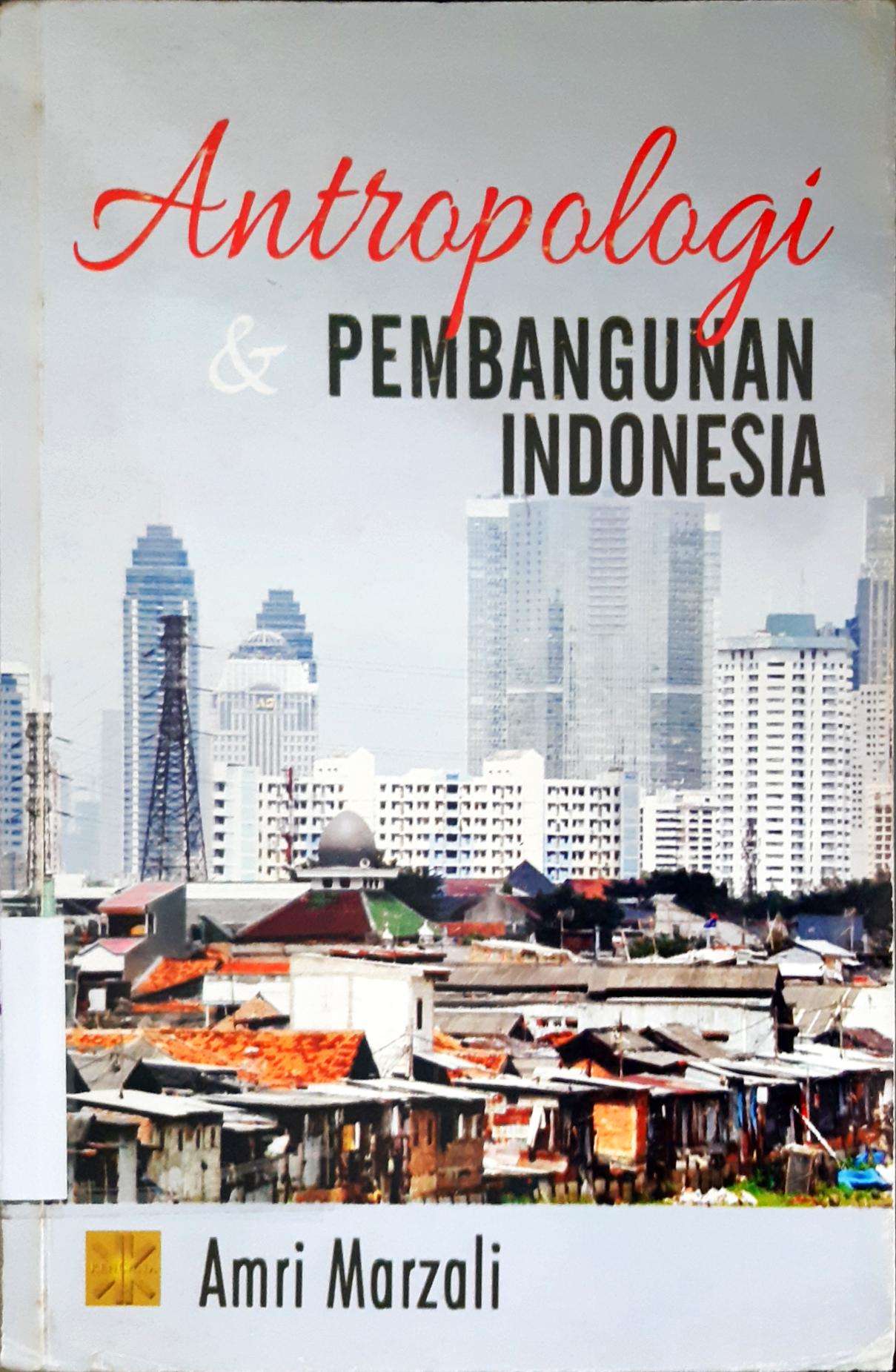 Cover Antropologi dan pembangunan Indonesia / Amri Marzali