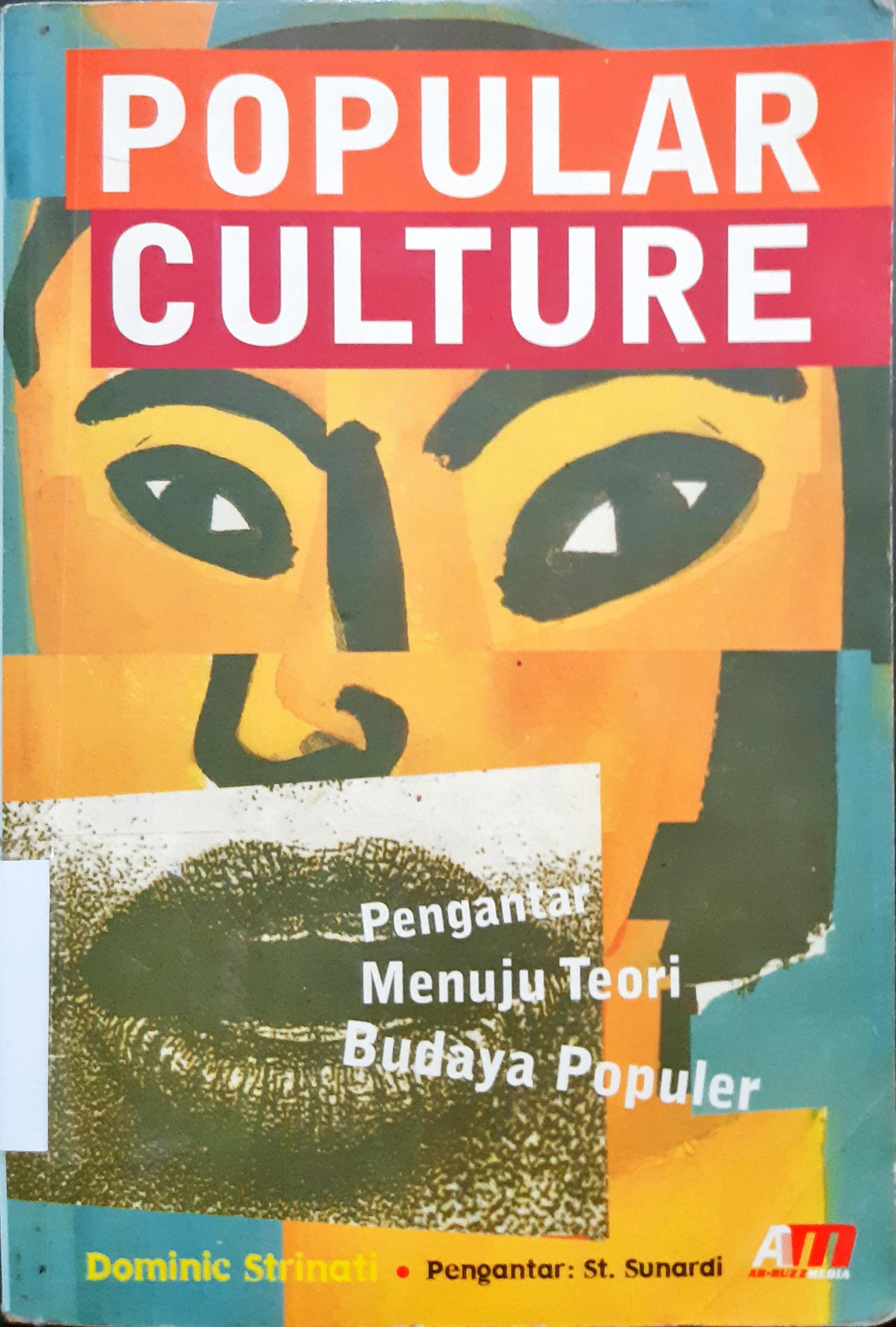 Cover Popular culture :  pengantar menuju teori budaya populer / Dominic Strinati