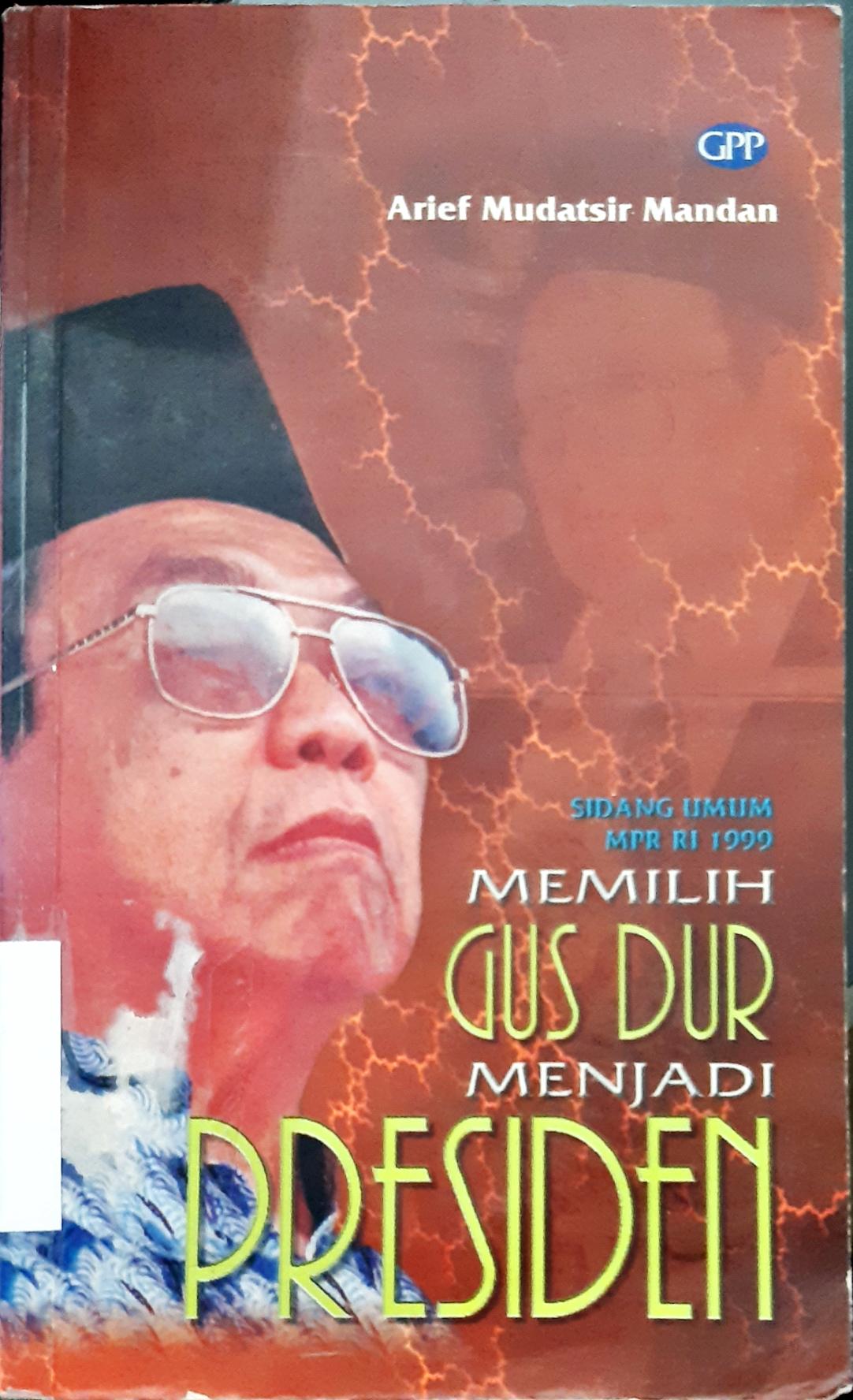 Cover SU MPR RI 1999 memilih Gus Dur menjadi presiden / Arief Mudatsir Mandan
