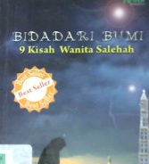 Cover Bidadari bumi :  9 kisah wanita salehah / Halimah alaydrus; Editor, Aisha a