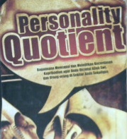 Cover Personality quotien :  Bagaimana mencapai dan melejitkan kecerdasan keperibadian agar anda dicintai Allah SWT dan orang-orang disekitar anda segaligus, / Wawan Susetya