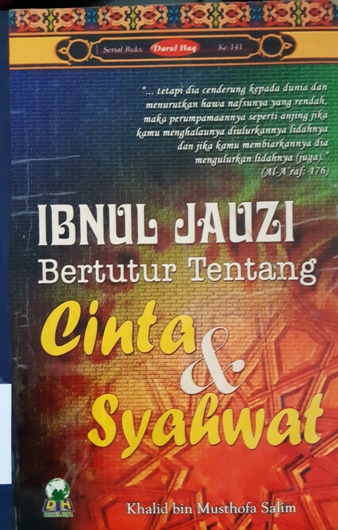 Cover Ibnul Jauzi bertutur tentang cinta dan syahwat / Khalid bin Musthofa Salim; Penerjemah: Ahmad Syaikhu