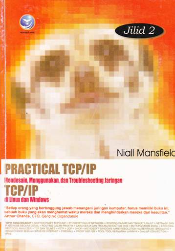 Cover Practical TCP/IP :  Mendesain, menggunakan,dan troubleshooting jaringan TCP/IP di Linux dan Windows jilid 2 / Niall Mansfield : penerjemah Willy Sudiarto Raharjo