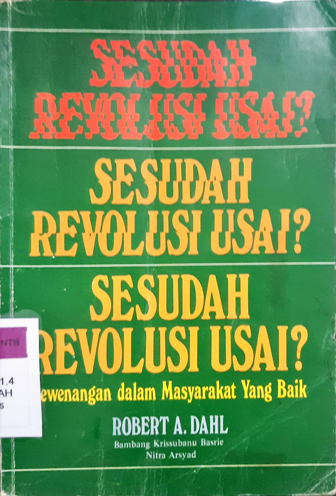 Cover Sesudah Revolusi Usai ? :  Kewenangan dalam masyarakat yang baik / Robert A.Dahl editor, Herman Sinaga