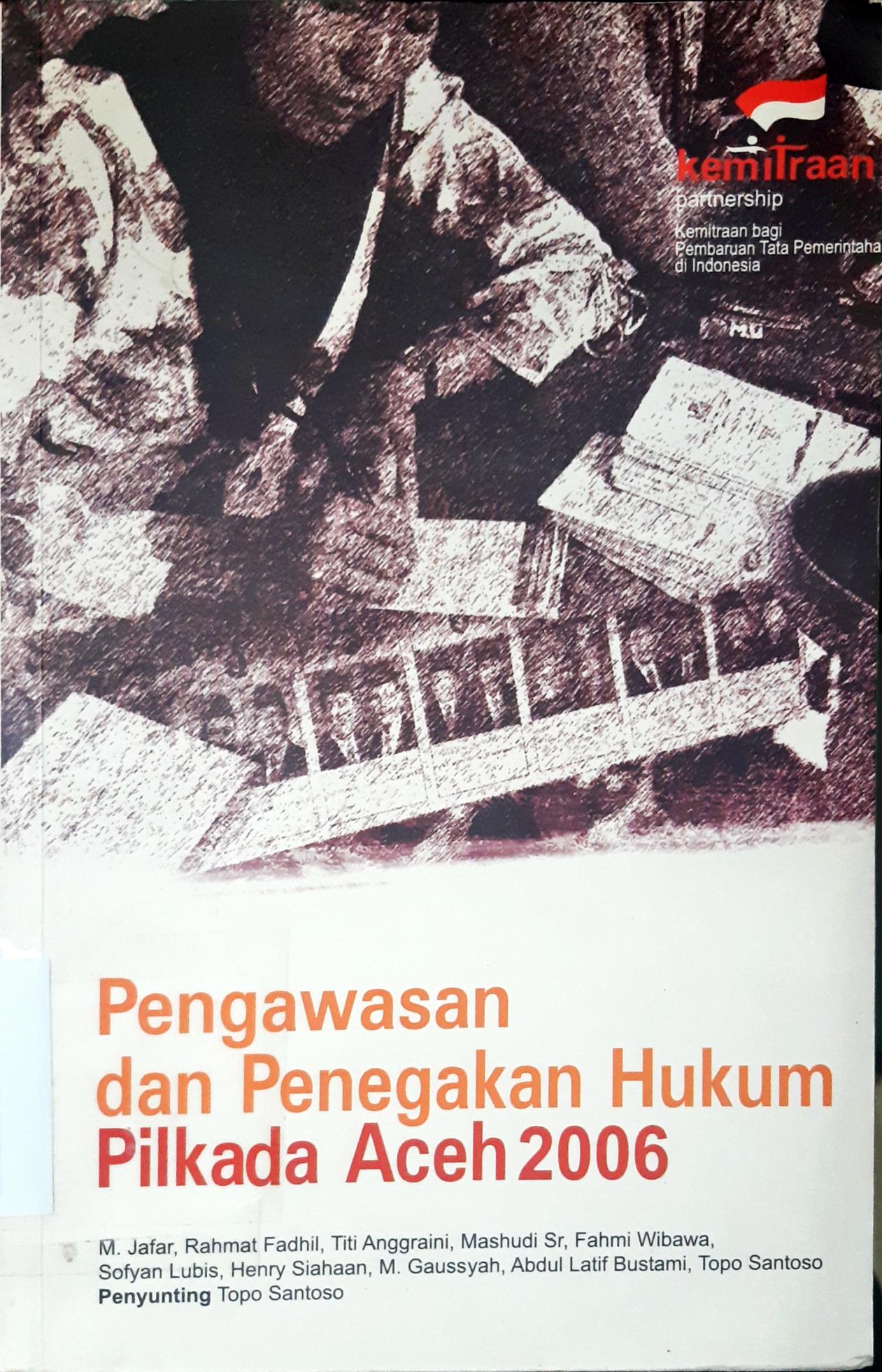Cover Pengawasan dan penegakan hukum pilkada aceh 2006 / M. Jafar