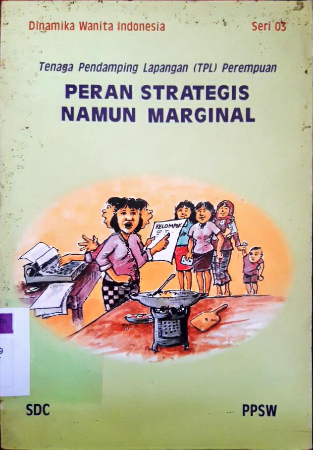 Cover Peran strategis namun marginal :  Tenaga pendamping lapangan ( TPL ) perempuan / Wardah Hafidz, Zulminarni Hidjazie, Ratih Saparlinah; editor, Lies M. Marcoes