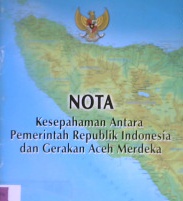 Cover Nota :  Kesepahaman antara Pemerintah Republik Indonesia Gerakan Aceh Merdeka / Departemen Komunikasi dan Informasi RI