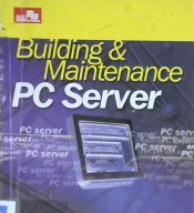 Cover Building and Maintenance PC Server / Teguh Wahyono, S.Kom.