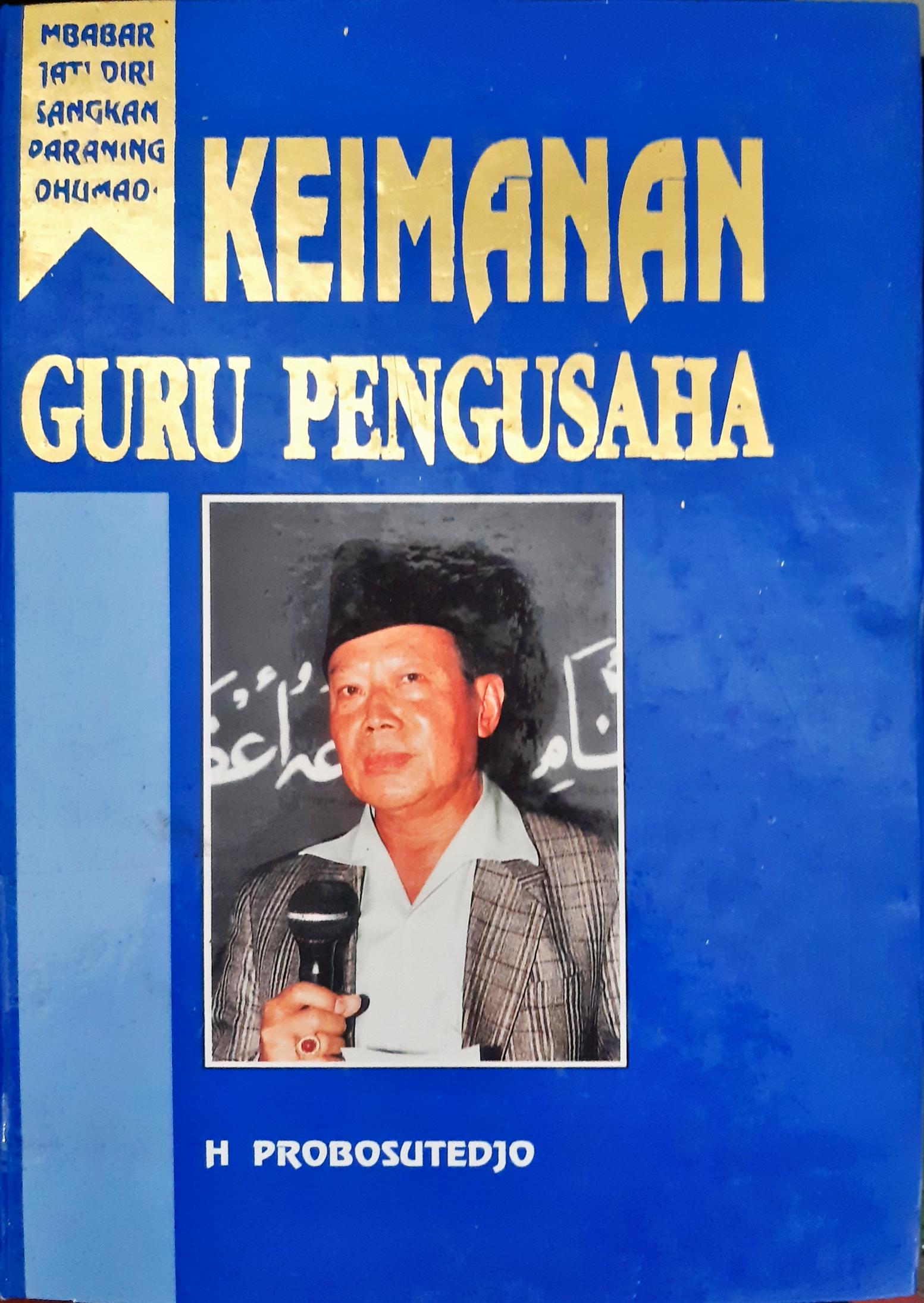 Cover Keimanan Guru Pengusaha / H. Probosutedjo
