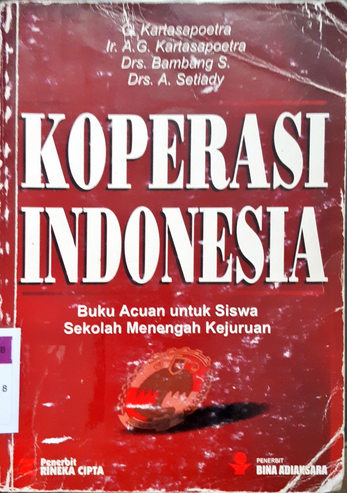 Cover Koperasi Indonesia : Buku Acuan Untuk Siswa SMK / Kartasapoetra ...[et.al].--