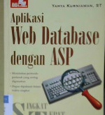 Cover Singkat tepat jelas :  Aplikasi web database dengan ASP / Yahya kurniawan