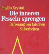 Cover Die inneren fesseln sprengen :  befreiung von falschen sicherheiten / Phyllis Krystal