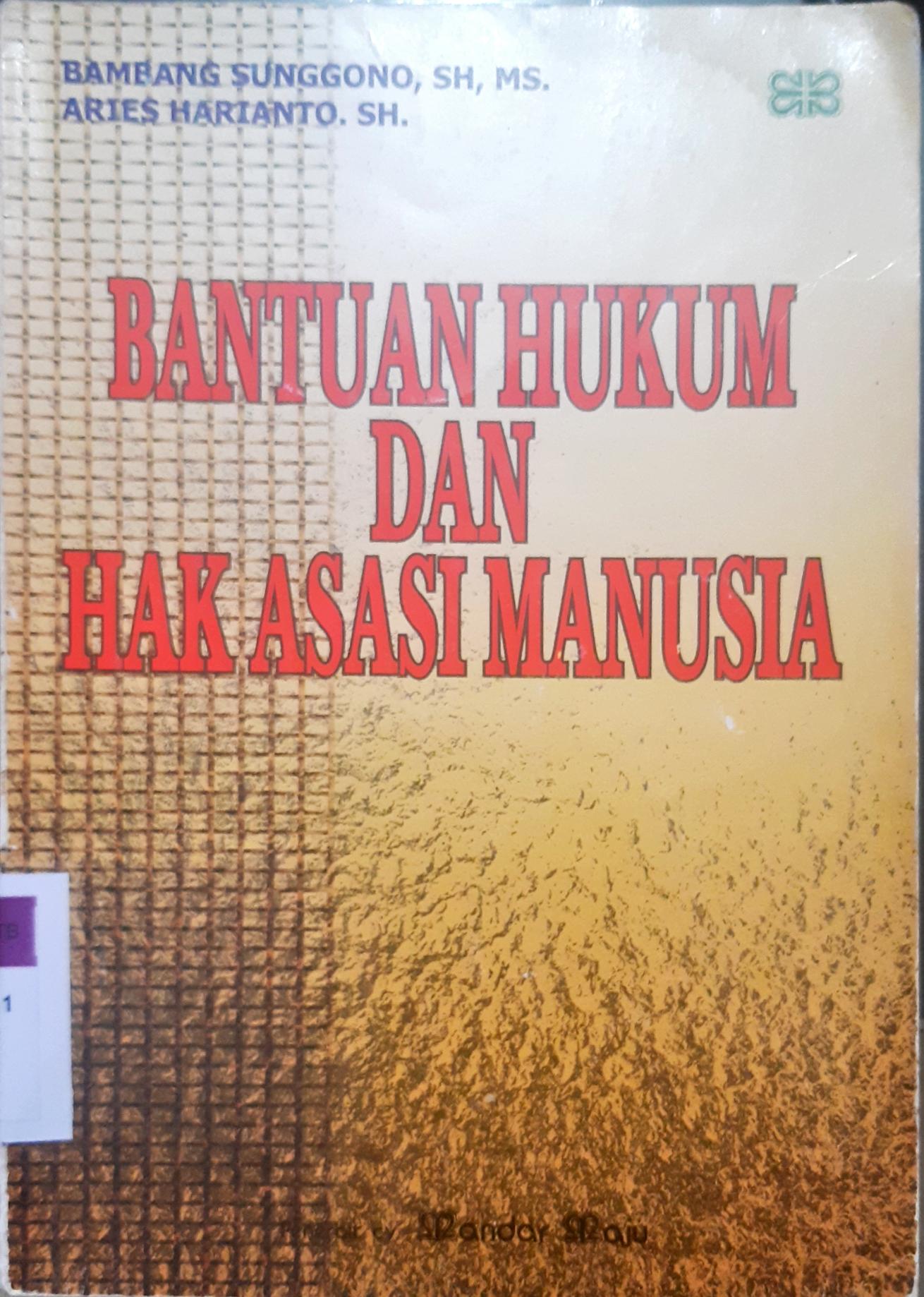 Cover Bantuan hukum dan hak asasi manusia / Bambang Sunggono,SH,MS., Aries Hariyanto, SH.