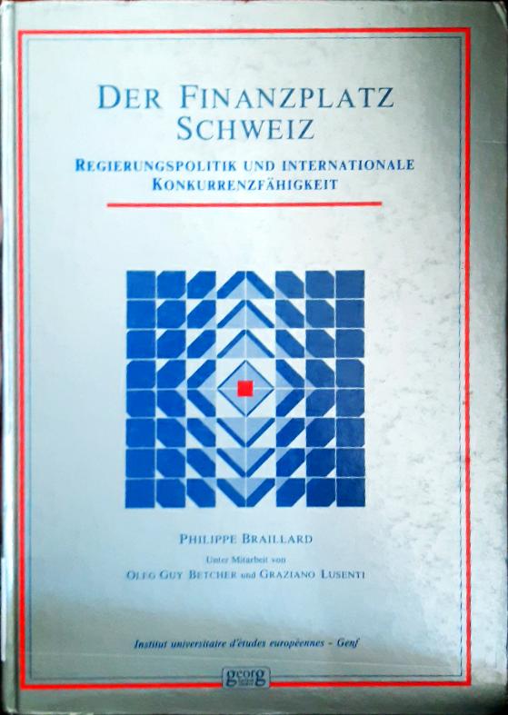 Cover Der Finonzplate Schweiz : Regierungspolitik Und International Konkurhenzfahigkeit / Philippe Brailland