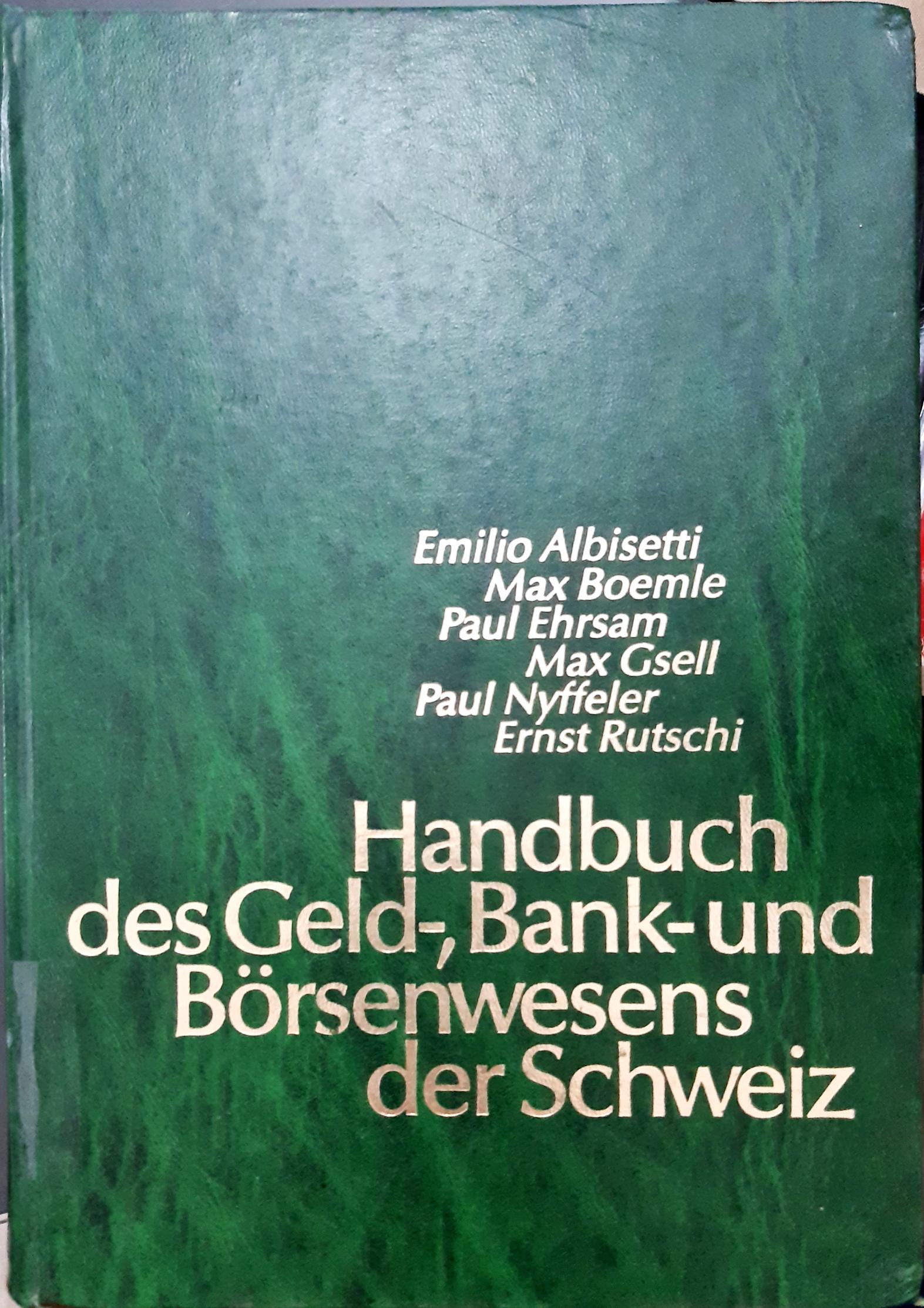 Cover Handbuch Des Geld - Bank - And Borsen Wesens Der Schweiz / Editor , Prof. Dr. Iun Emilio Albisctti