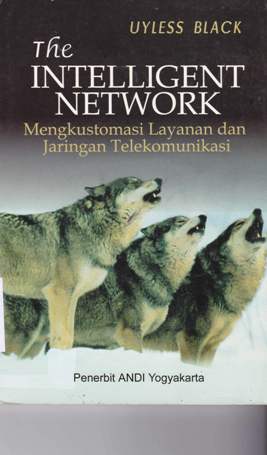Cover Intelligent network :  Mengkustomasi layanan dan jaringan telekomunikasi / Uyless Black