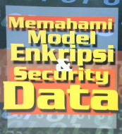 Cover Memahami Model Enkripsi & Security Data