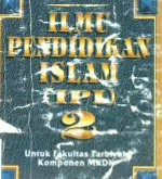 Cover Ilmu Pendidikan Islam II (IPI) :  Untuk Fakultas TarbiyahKomponen MKK / Dra. Hj Nur Uhbiyati