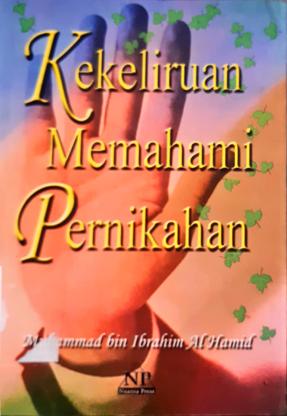 Cover Kekeliruan dalam memahami pernikahan / Muhammad Bin Ibrahim Al Hamid