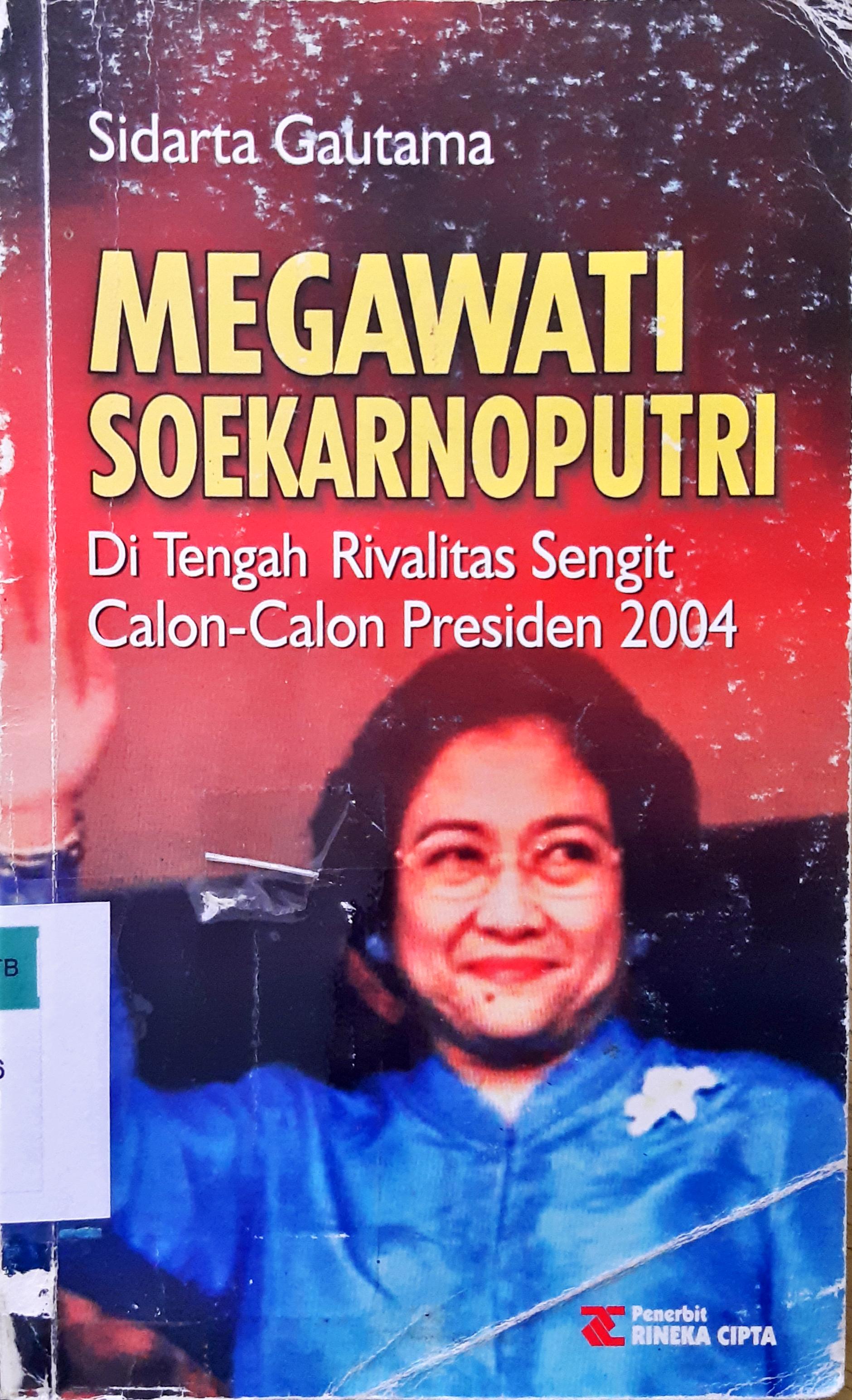 Cover Megawati Soekarnoputri :  Di tengah rivalitas calon-calon presiden 2004 / Sidarta Gautama