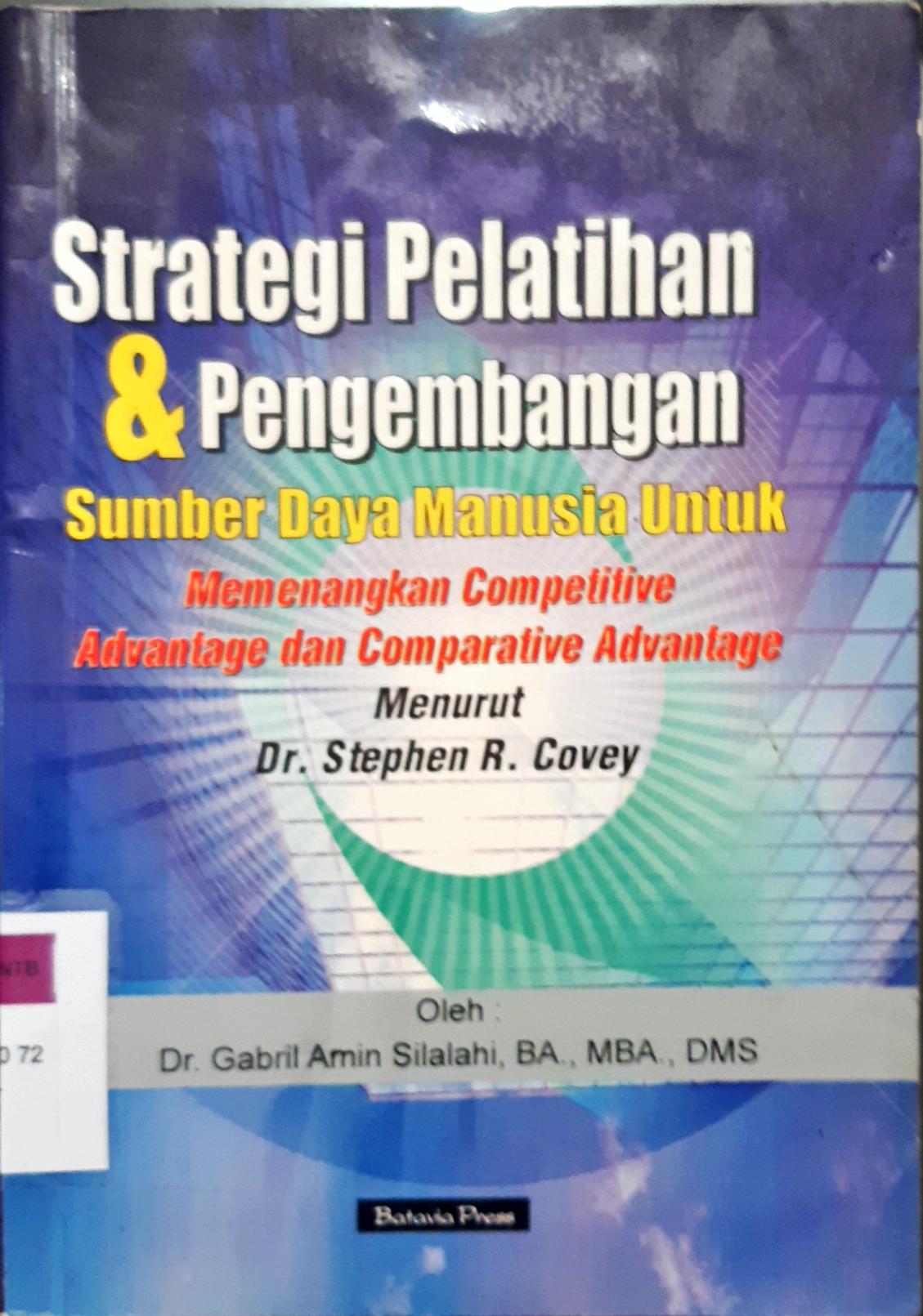 Cover Strategi pelatihan dan pengembangan :  Sumber daya manusia untuk memenangkan competitive advantage dan comparative advantage / Gabriel Amin Silalahi,BA