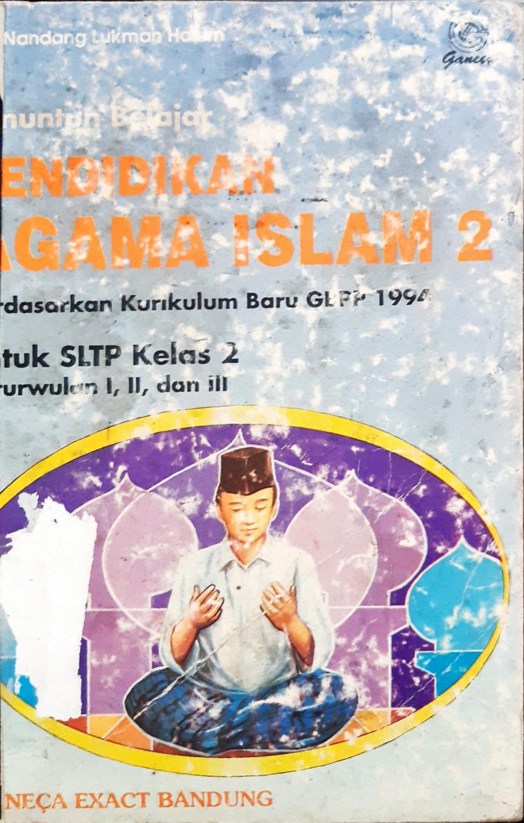 Cover pendidikan agama islam 2 :  untuk kelas 2sekolah lanjutan tingkat pertama [SLTP]