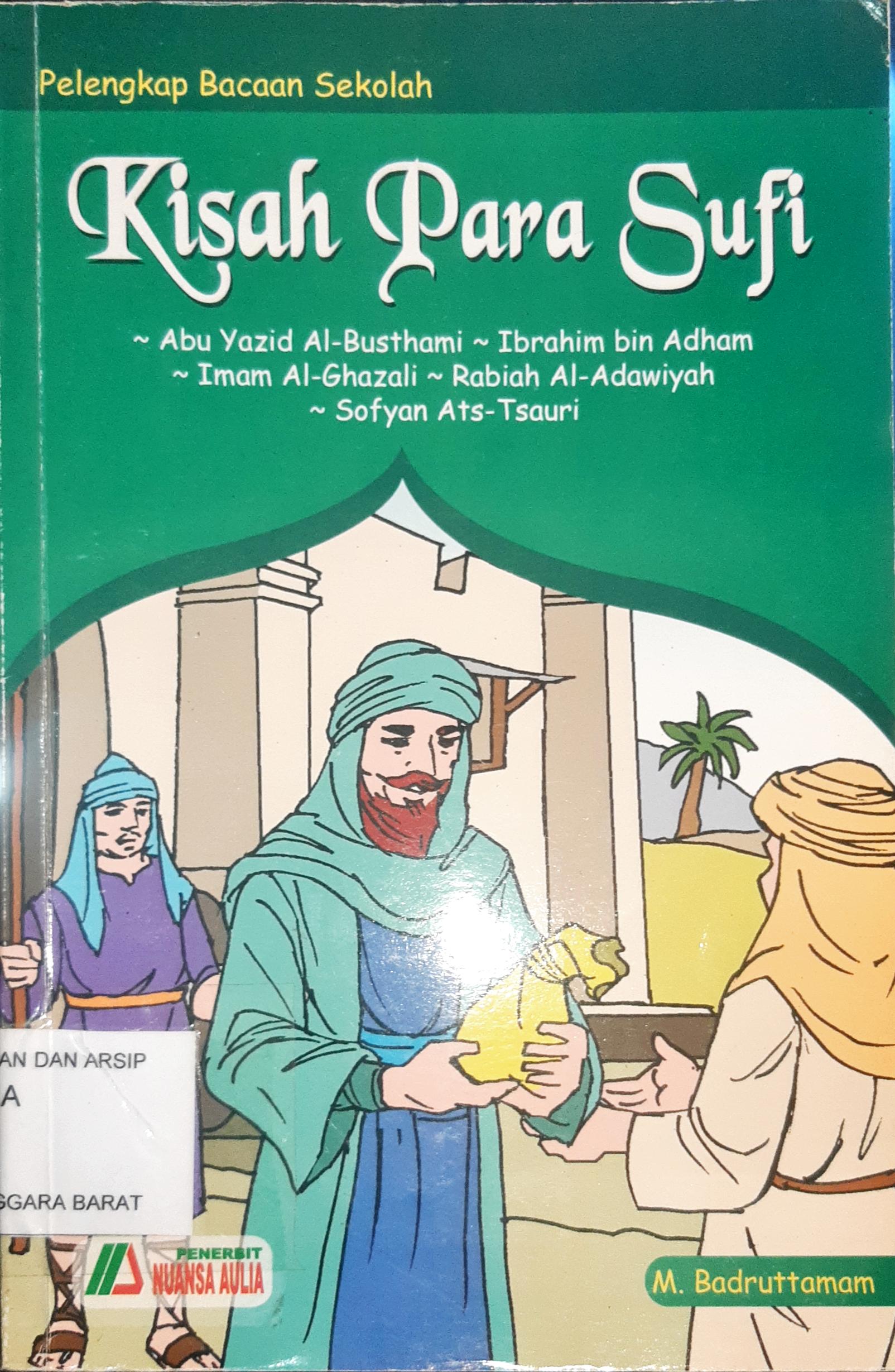 Cover Kisah Para Sufi :  Abu Yazid Al-Busthami, Ibrahim bin Adham, Imam Al-Ghazali, Rabiah Al-Dawiyah, Sofyan Ats-Tsauri / M. Badruttamam