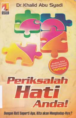 Cover Periksalah hati anda ! :  Dengan hati seperti apa, kita akan menghadap-Nya? / Dr. Khalid Abu Syadi ; penerjemah Andi Subarkah, Lc. ; editor Wendi Febriangga