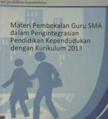 Cover Materi pembekalan guru SMA dalam pengintegrasian pendidikan kependudukan dengan kurikulum 2013 / Kosasih; Didin Hasanuddin Said; editor, Lalu Makripuddin, Bambang Hendroyono, Sintawaty Sulisetyoningrum, Nilam Kemuning