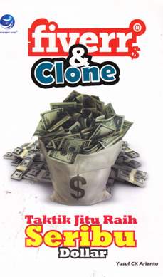 Cover Fiverr dan clone :  taktik jitu raih seribu dolar / Yusuf Ck Arianto ; editor Hernita P.