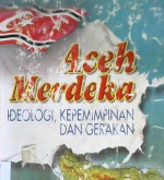 Cover Aceh merdeka :  Ideologi,kepemimpinan dan gerakan / Dr. M. Isa Sulaiman