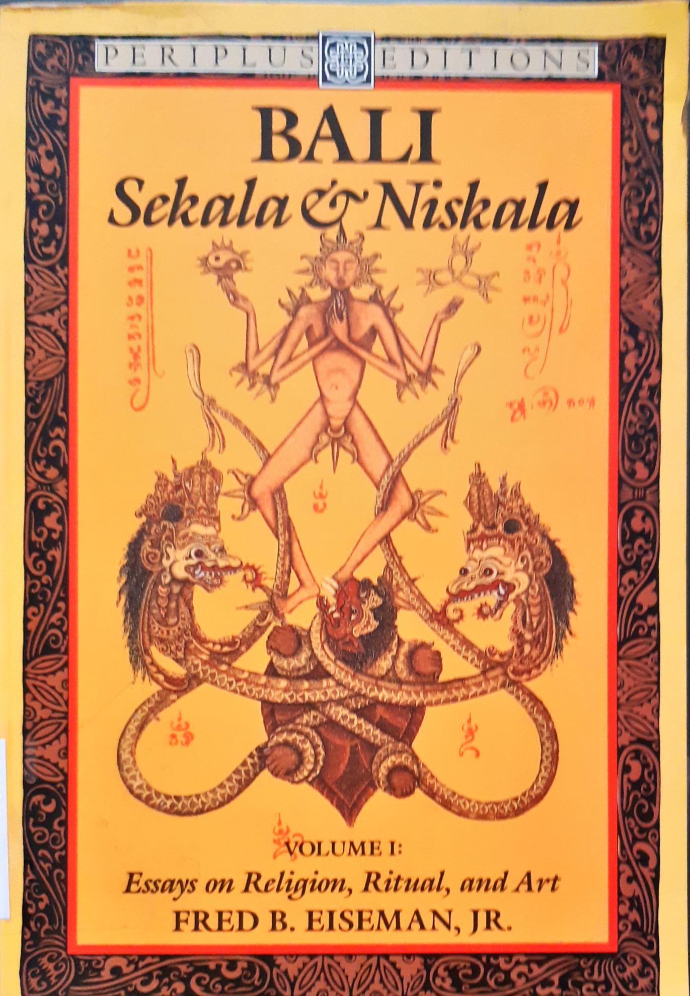 Cover Bali sekala and niskala volume 1 :  Essays on religion, ritual and art / Fred B Eiseman, JR