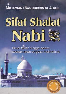 Cover Sifat shalat nabi :  Mulai takdir hingga salam seakan-akan kamu melihatnya / Muhammad Nashiruddin Al Albani ; Penerjemah Abu Hasan Arif Sulistiyono