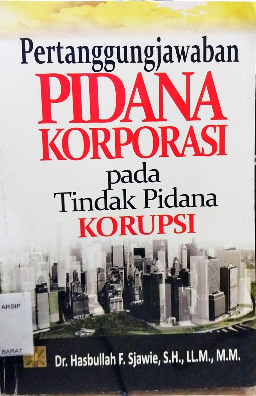 Cover Pertanggungjawaban pidana korporasi pada tindak pidana korupsi / Hasbullah F. Sjawie