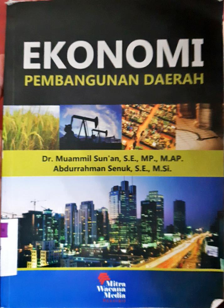 Cover Ekonomi pembangunan daerah / Dr. Muamil Sun'an, SE. MP. M.Ap. Abdurrahman Senuk, SE. M.Si.