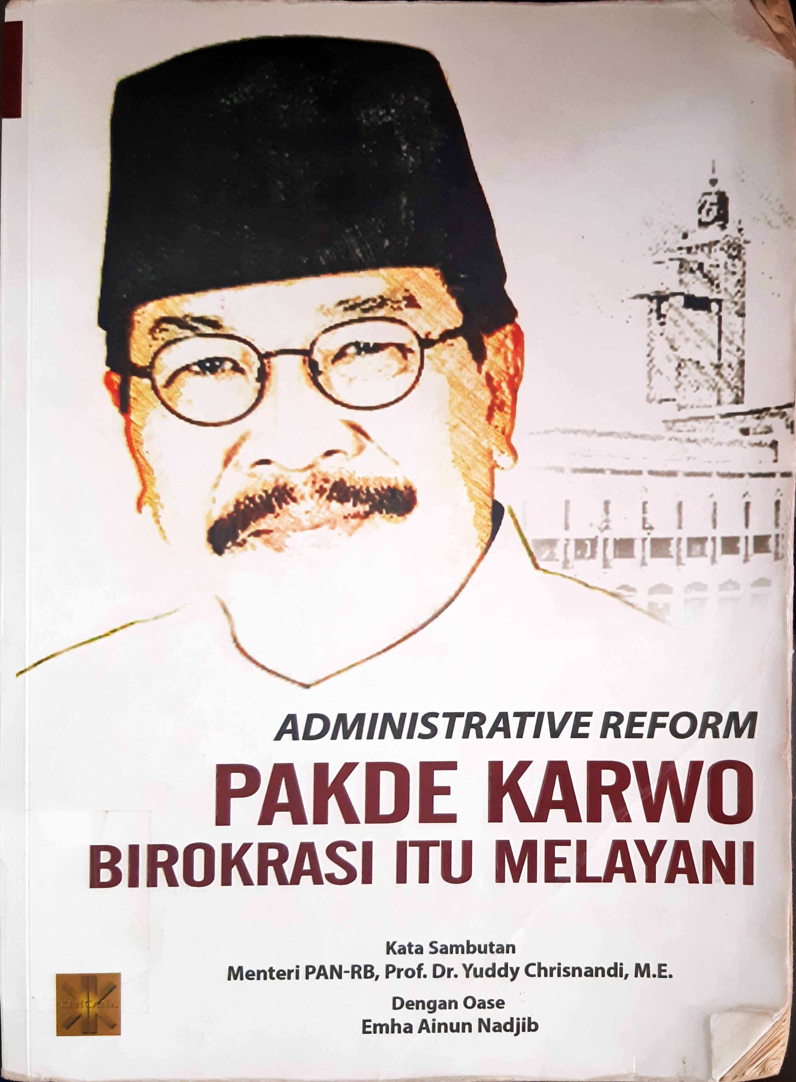 Cover Administrative reform :  : Pakde Karwo Birokrasi itu melayani / / editor H. Suparto Wijoyo dan Prof. Dr. H. Prasetijo Rijadi