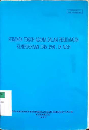 Cover Peranan tokoh agama dalam perjuangan kemerdekaan 1945 - 1950 di Aceh / Rudi Sufi, Muhammad Nasir, Zulfan