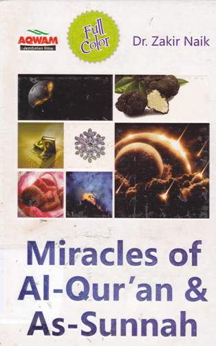 Cover Miracles of Al Quran dan As Sunnah / Zakir Naik ; Alih bahasa, Dani Ristanti ; Editor, Firman Pramudya W.