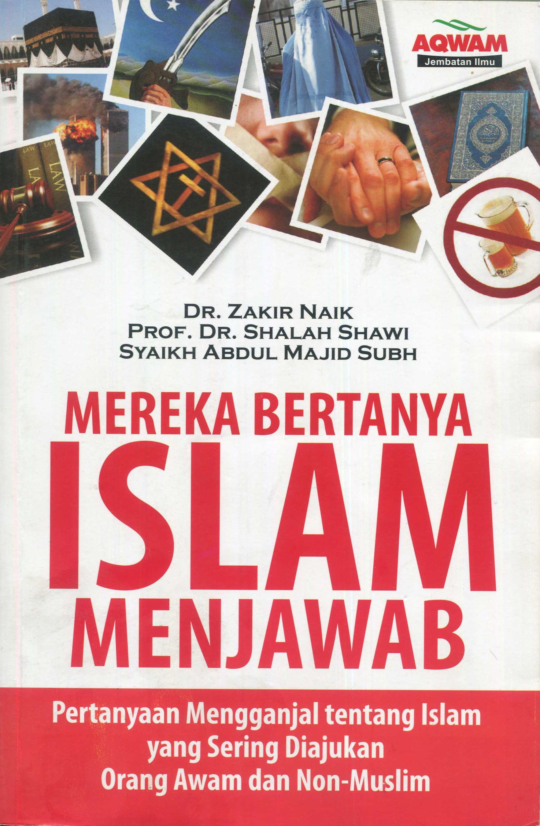 Cover Mereka bertanya Islam menjawab :  pertanyaan mengganjal tentang islam yang sering diajukan orang awam dan non muslim / Zakir Abdul Karim Naik, Shaleh Ash Shawi ; penerjemah, Nur Cholism H. Sarwedi M. Hasibuan ; editor, Muhtadawan Bahri