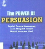 Cover The power of Persuasion :  Sepuluh permata salesmanship untuk mengubah prospek menjadi konsumen abadi / Ian bennet; Editor, Tim prestasi pustaka