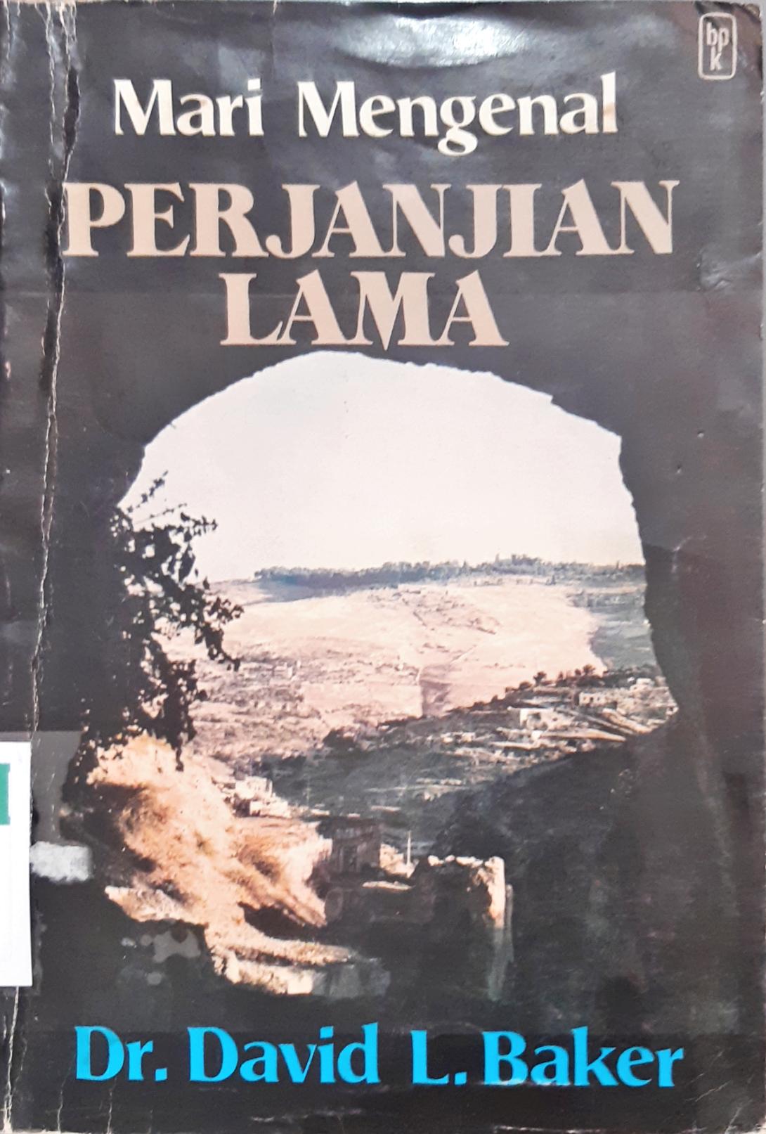 Cover Mari mengenal perjanjian lama :  Suatu pengantar ringkas / Dr. David L. Baker