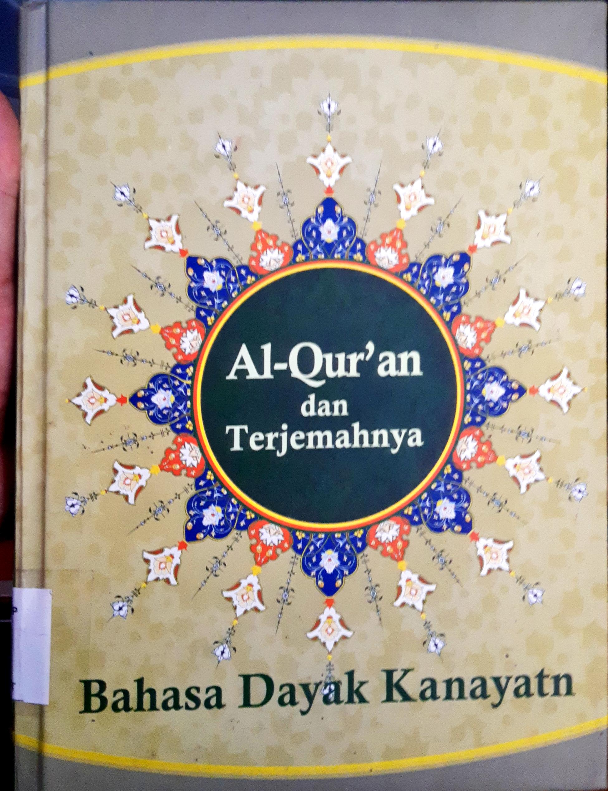 Cover Al-Qur'an dan Terjemahnya :  Bahasa Dayak Kanayatan / Penerjemah Dr. Syarif MA...[ at.al. ]