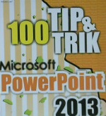 Cover Seratus tips dan trik microsoft powerpoint 2013 / Tim