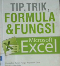 Cover Tip. Trik, Formula dan fungsi microsoft excel / Andi Suparwanto;