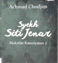 Cover Syekh Siti Jenar :  Makrifat kasunyatan 2 / Achmad Chodjim