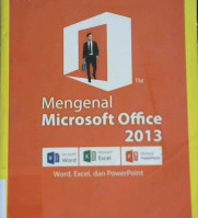 Cover Mengenal microsoft office 2013 / Taryana Suryana, Koesheryatin