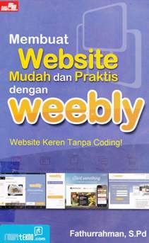 Cover Membuat websitge mudah dan praktis dengan weebly / Fathurrahman, S. Pd.